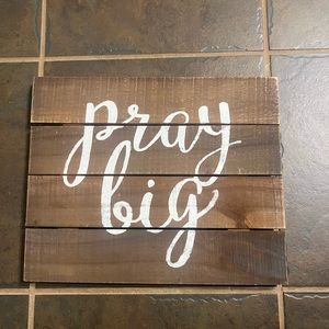 Pray big sign